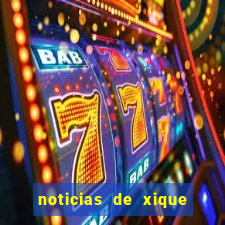 noticias de xique xique bahia